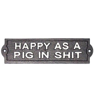 ~Happy as a pig in shit~ Sign