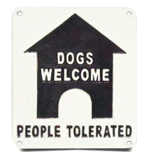 ~Dog Welcome People Tolerated~ Sign