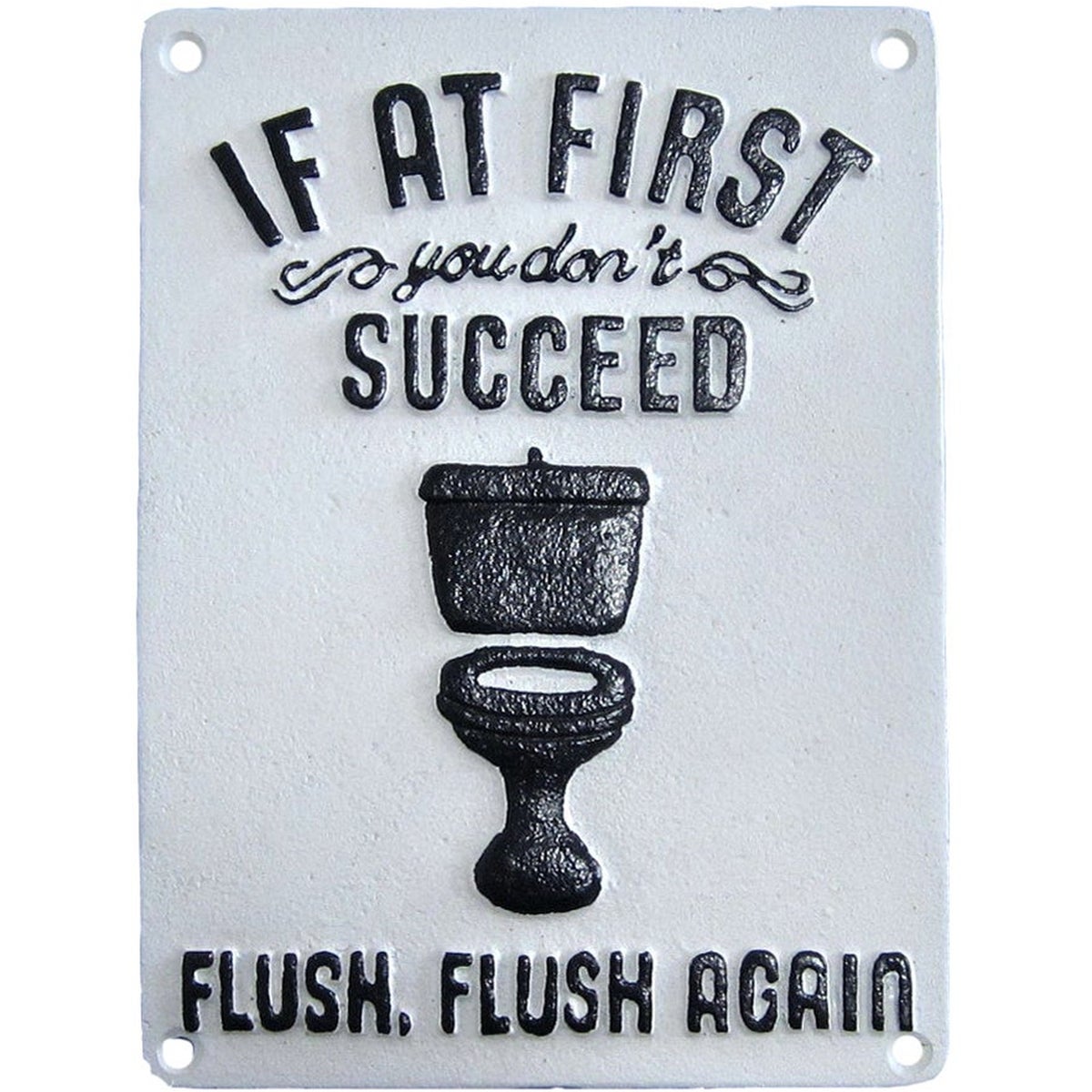 "~If At First You Don't Succed Flush, Flush Again~ White"