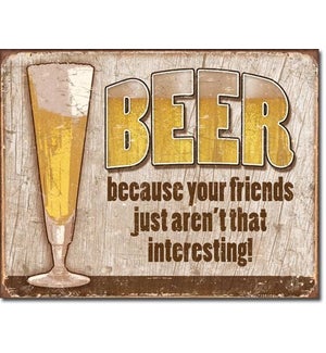 Beer Your Friends Tin Sign