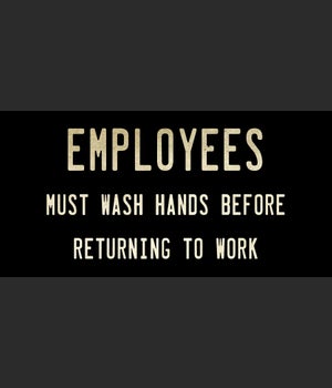 EMPLOYEES MUST WAS HANDS BEFORE RETURNING TO WORK
