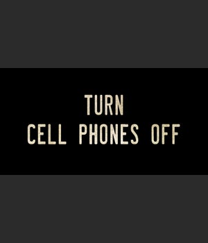 TURN CELL PHONES OFF