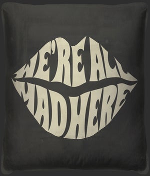WeRe All Mad Here Pillow