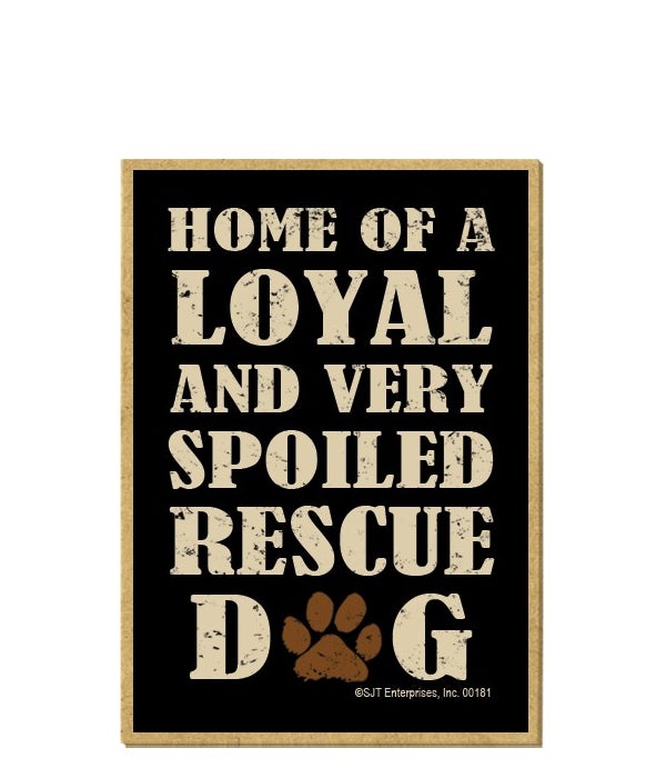 Home of Loyal, Spoiled Rescue Magnet