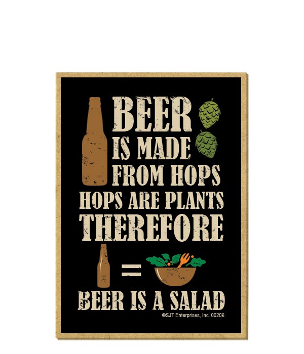 Beer is made from hops. Hops are plants,