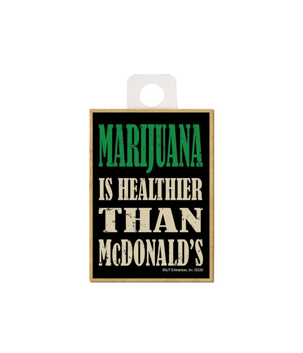 Marijuana is healthier than McDonald's