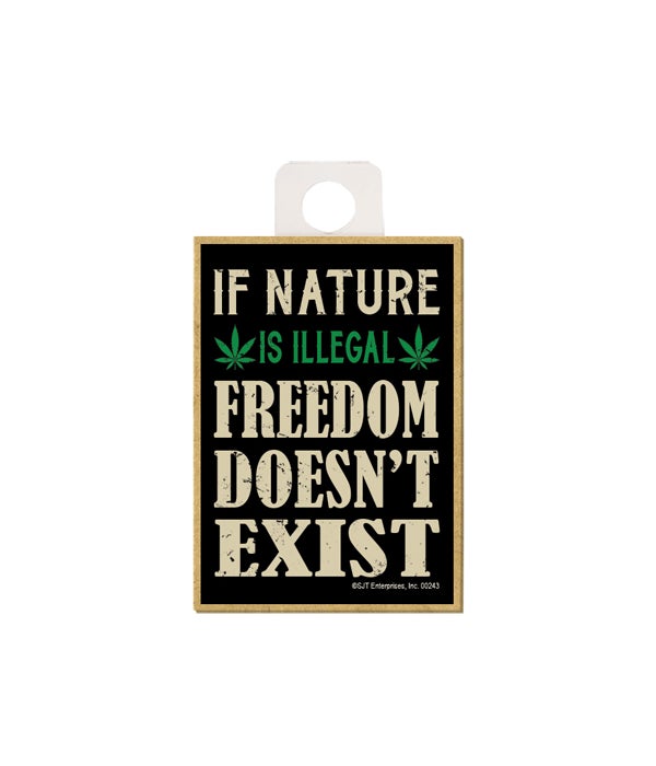 If nature is illegal. Freedom doesn't exist