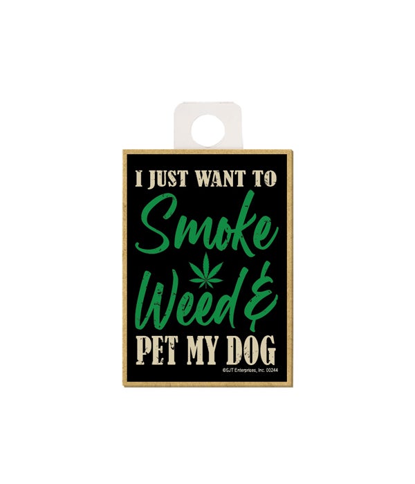 I just want to smoke & pet my dog