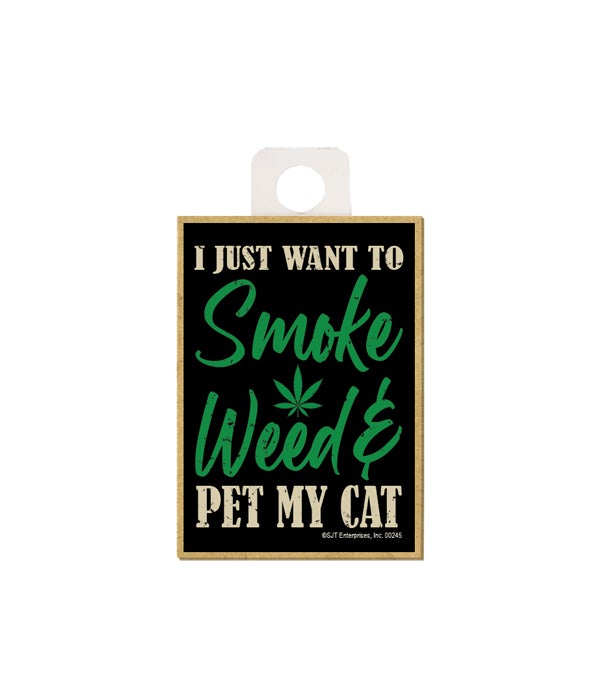 I just want to smoke & pet my cat