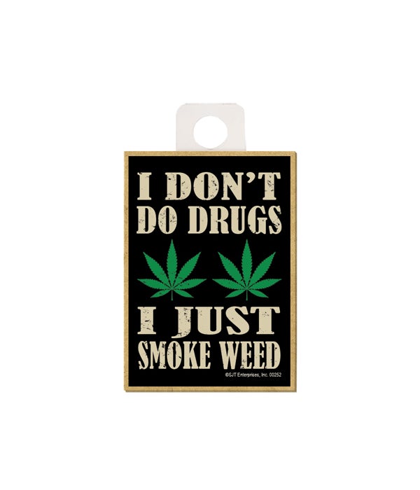 I don't do drugs, I just smoke weed