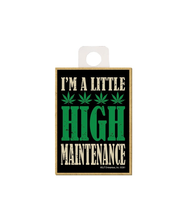 I'm a little high maintenance