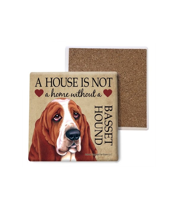 A house is not a home without a Basset Hound- Stone Coasters