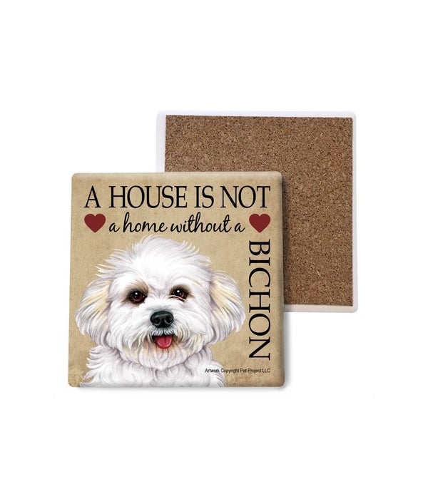 A house is not a home without a Bichon Frise- Stone Coasters