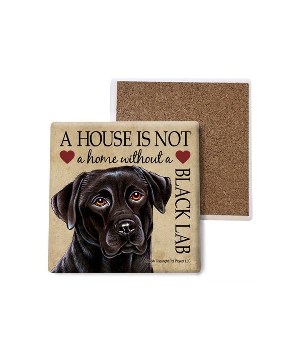 A house is Not a home without a Black lab- Stone Coasters