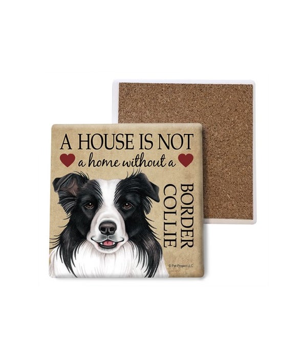 A house is not a home without a Border Collie- Stone Coasters