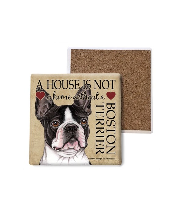 A house is Not a home without a Boston- Stone Coasters