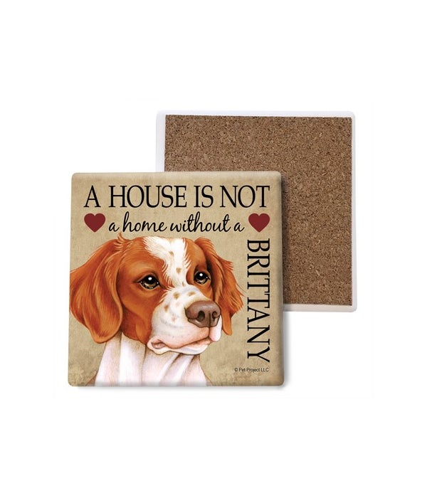 A house is Not a home without a Brittany- Stone Coasters