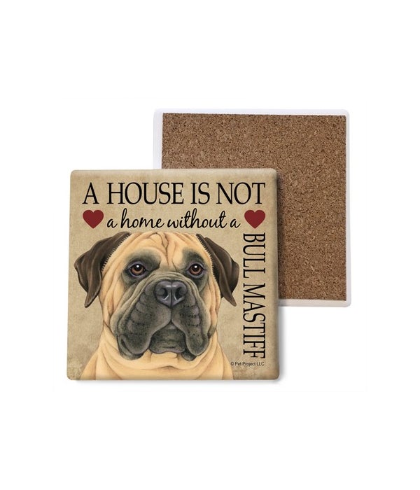A house is not a home without a Bull Mastiff- Stone Coasters