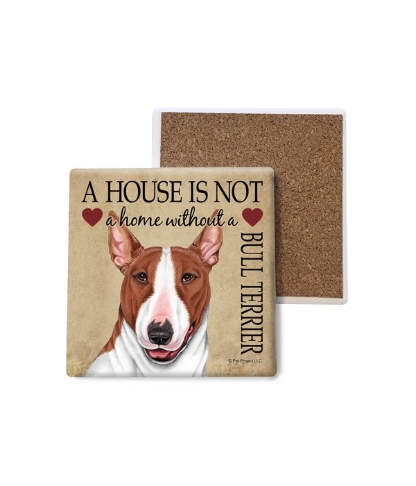 A house is not a home without a Bull Terrier - Stone Coasters
