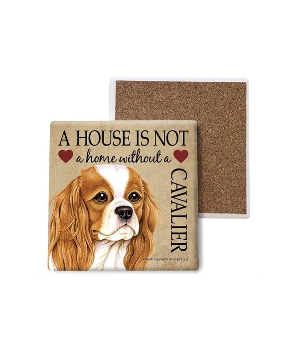A house is not a home without a Cavalier King Charles Spaniel - Stone Coasters