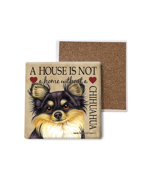 A house is not a home without a Chihauhua- Stone Coasters