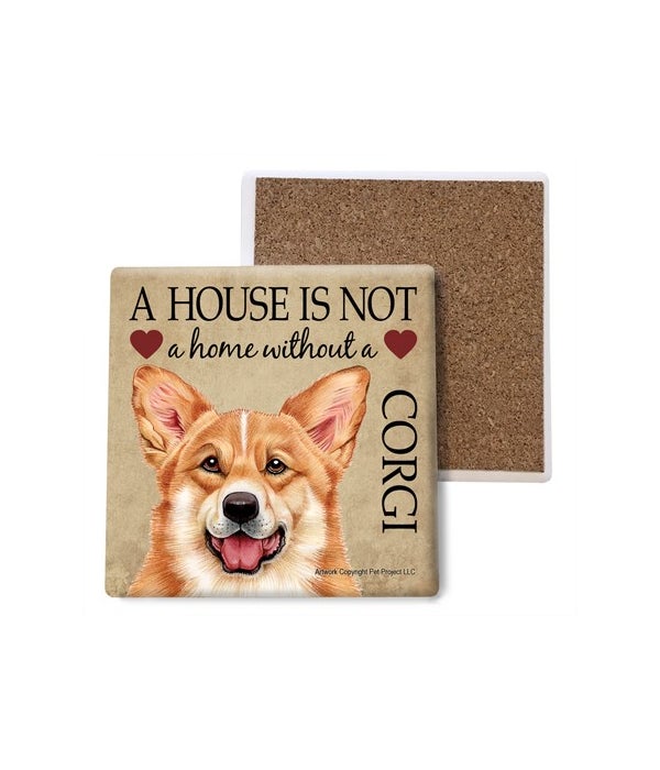 A house is Not a home without a Corgi- Stone Coasters
