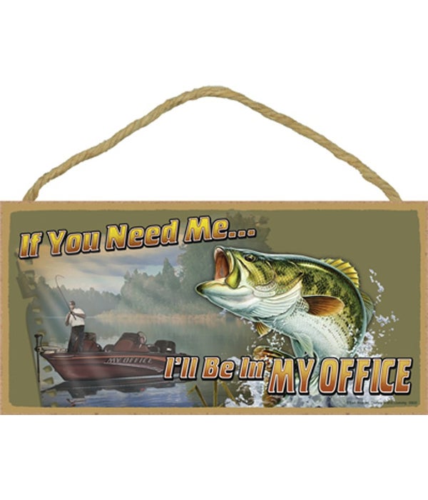 If You Need MeÃ¢â‚¬Â¦ I'll Be In MY OFFICE 5x1