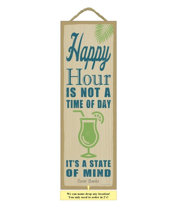 Happy Hour is not a time of day, I'ts a