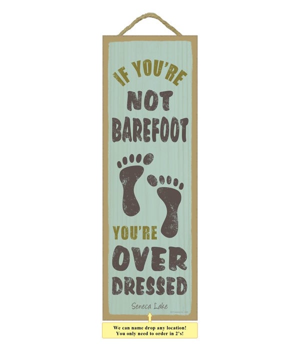 If you're not barefoot, you're overdress