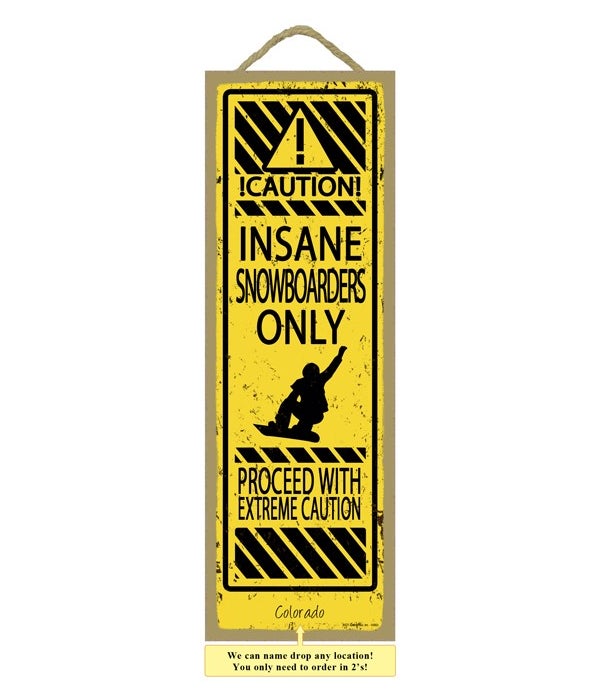 Insane Snowboarders Only 5x15 plaque