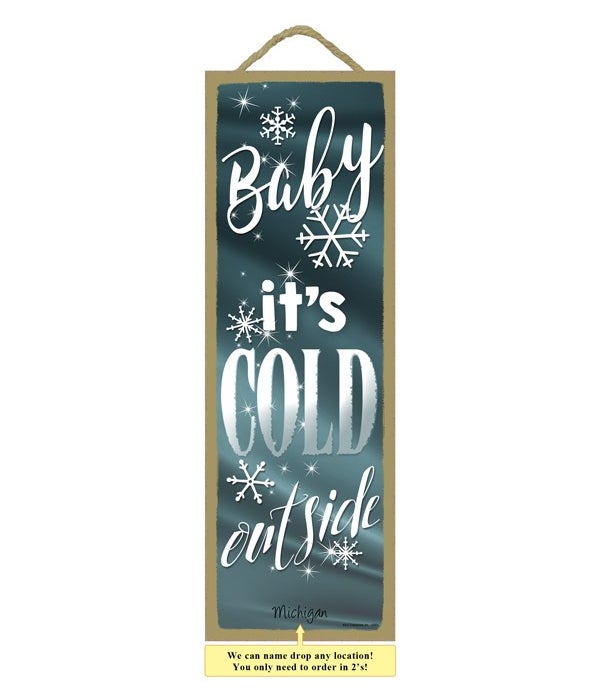 Baby it's cold outside 5 x 15"