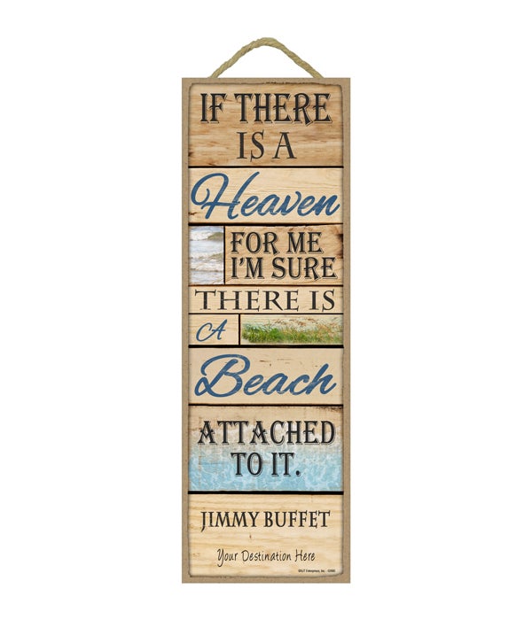 If there is a Heaven, for me I'm sure there is a Beach attached to it - Jimmy Buffet (wood planks)