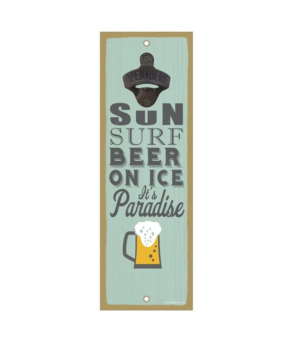 Sun. Surf. Beer on ice. It's paradise. (
