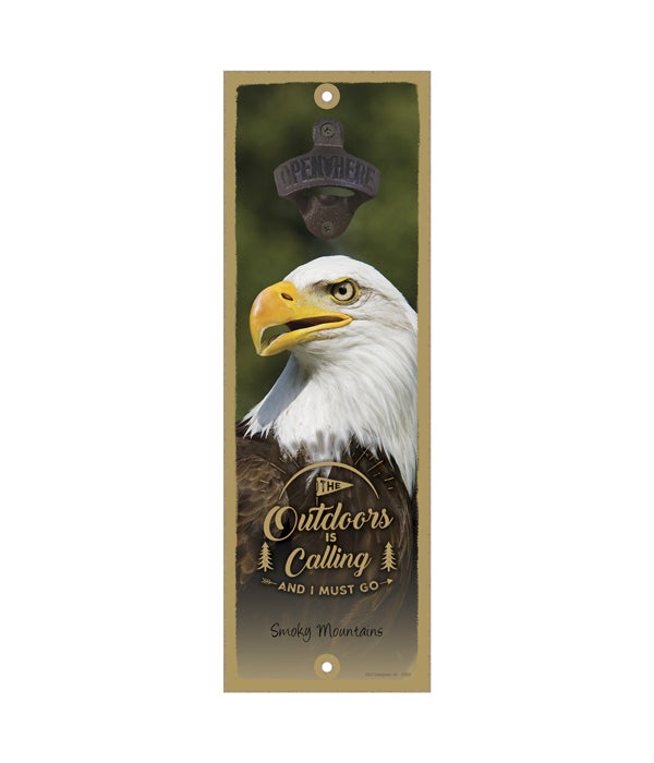 The Outdoors is Calling and I must go - Eagle 5 x 15 Wooden sign with cast iron bottle opener