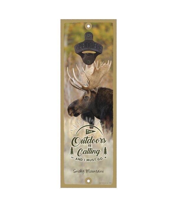 The Outdoors is Calling and I must go - Moose 5 x 15 Wooden sign with cast iron bottle opener
