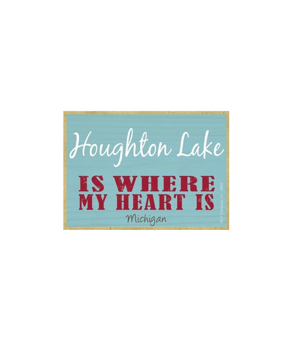 Houghton Lake Is Where My Heart Is-Wooden Magnet