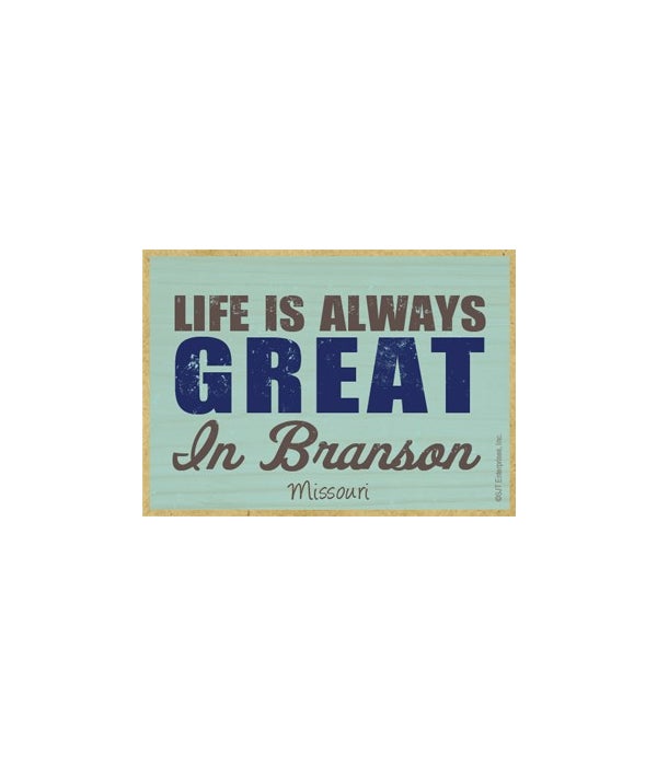 Life is always great in (destination)-Wooden Magnet