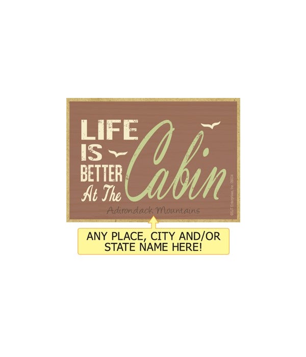 Life is better at the cabin-Wooden Magnet