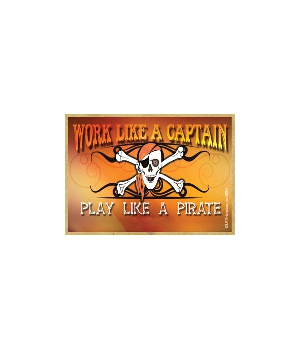 Work like a captain, Play like a pirate