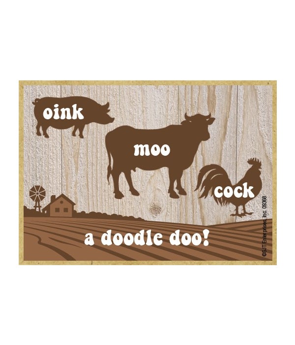 Oink moo cock a doodle doo!-Wooden Magnet
