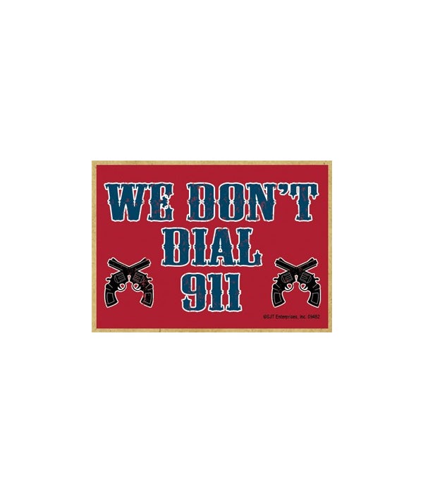 We Don't Dial 911-Wood Magnet