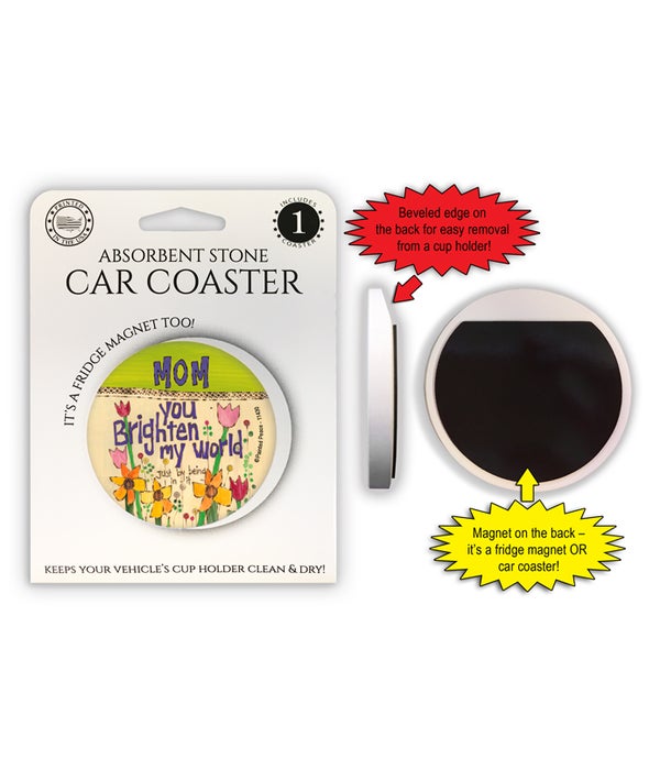 Mom - You brighten my world - Just by being in it 1 Pack Car Coaster