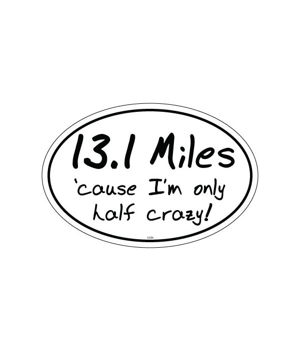 13.1 Miles 'cause I'm only half crazy Ov
