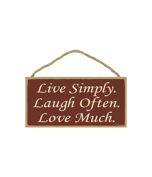Live simply. Laugh often. Love Much-5x10 Wooden Sign