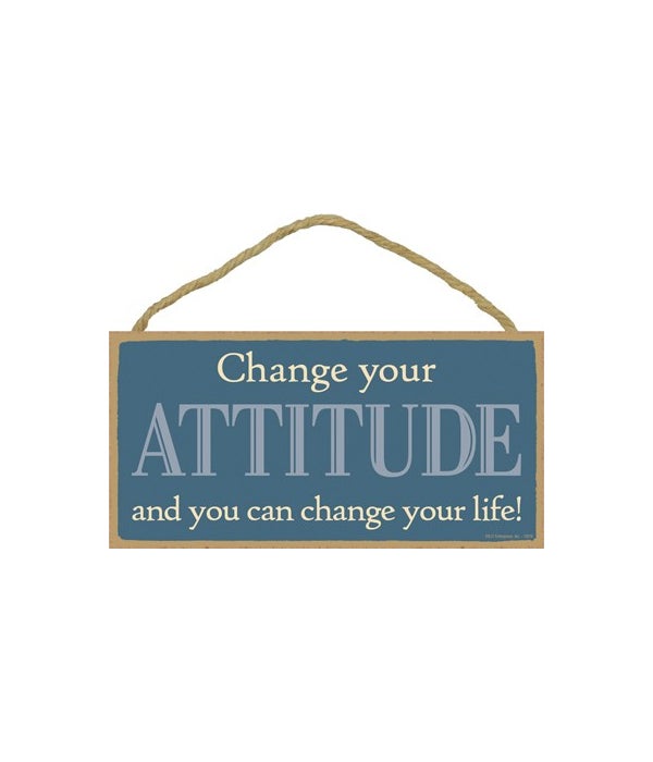 Change your attitude-5x10 Wooden Sign