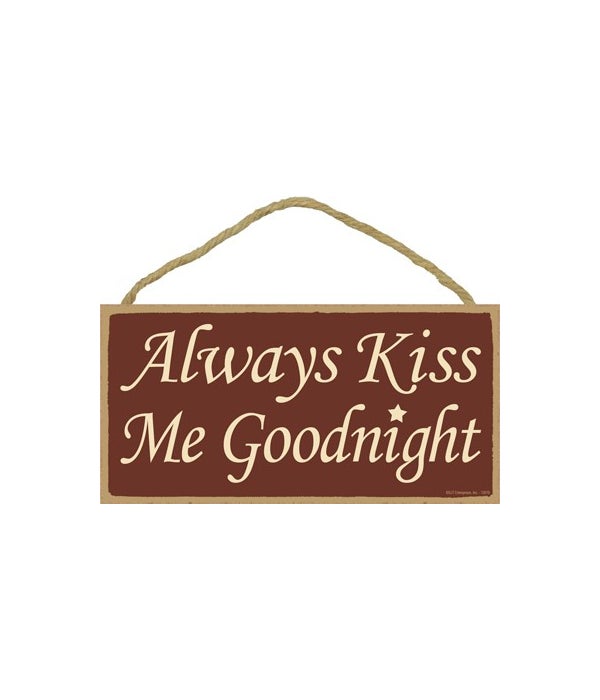 Always kiss me goodnight-5x10 Wooden Sign