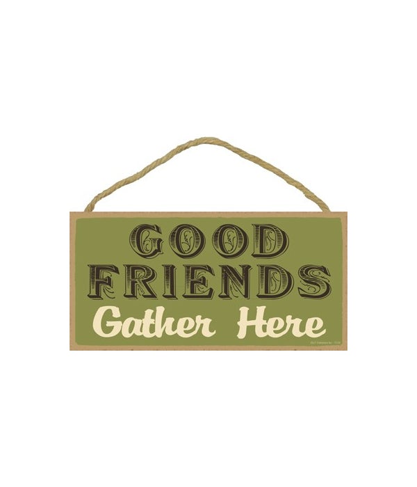 Good Friends Gather Here 5x10