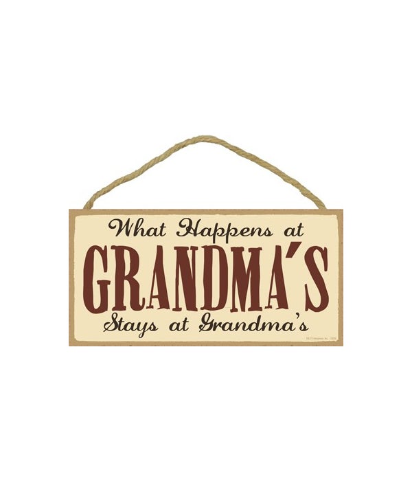 What happens at Grandma's stays at Grandmas-5x10 Wooden Sign