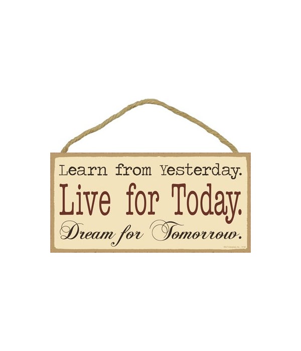 Learn from yesterday-5x10 Wooden Sign