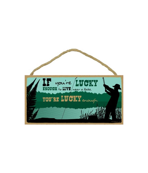 If you're lucky enough to live near-5x10 Wooden Sign